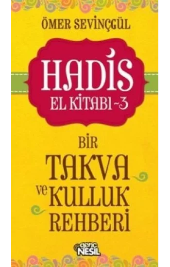 Hadis El Kitabı - 3 : Bir Takva ve Kulluk Rehberi