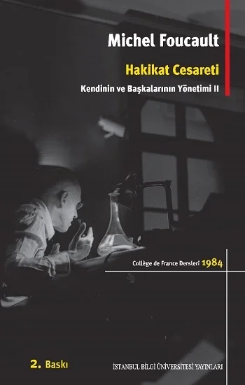 Hakikat Cesareti: Kendinin ve Başkalarının Yönetimi 2 - College de France Dersleri 1983 - 1984