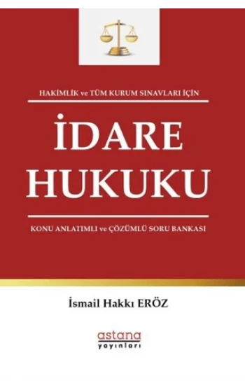 Hakimlik ve Tüm Kurum Sınavları İçin İdare Hukuku Konu Anlatımlı ve Çözümlü Soru Bankası