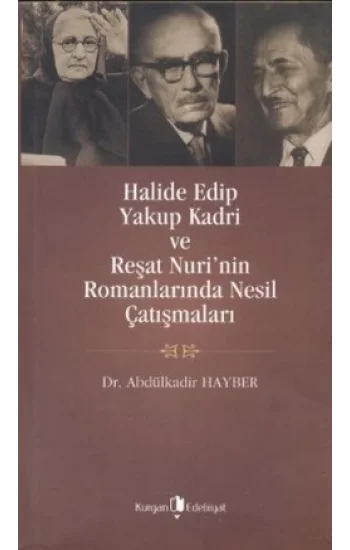 Halide Edip, Yakup Kadri ve Reşat Nurinin Romanlarında Nesil Çatışmaları