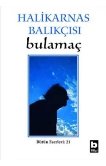Halikarnas Balıkçısı - Bulamaç Bütün Eserleri: 21