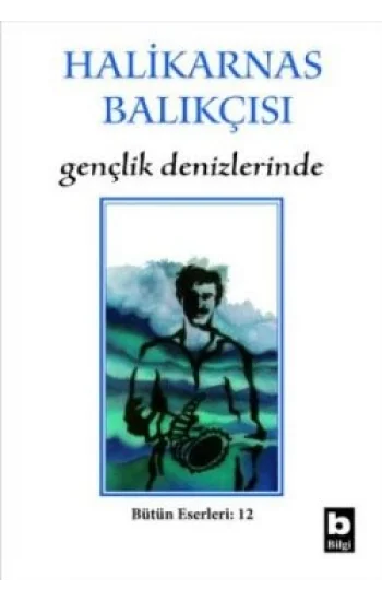 Halikarnas Balıkçısı - Gençlik Denizlerinde Bütün Eserleri 6