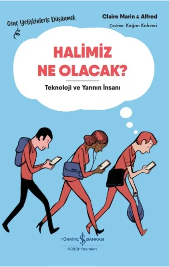 Halimiz Ne Olacak? - Teknoloji ve Yarının İnsanı
