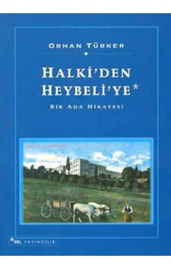 Halki’den Heybeli’ye Bir Ada Hikayesi