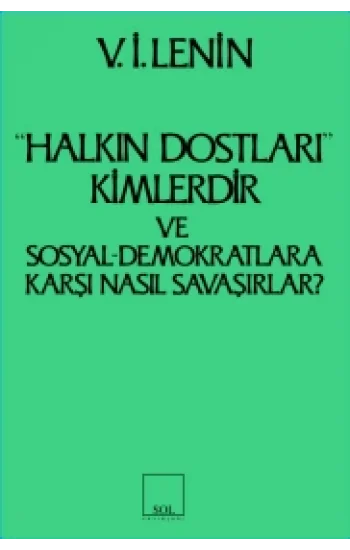 Halkın Dostları Kimlerdir ve Sosyal Demokratlara Karşı Nasıl Savaşırlar? Ruskoye Bogatsvoda Yayınlanmış Marksistlere Karşı Maka