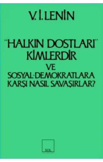 Halkın Dostları Kimlerdir ve Sosyal Demokratlara Karşı Nasıl Savaşırlar? Ruskoye Bogatsvo’da Yayınlanmış Marksistlere Karşı Maka