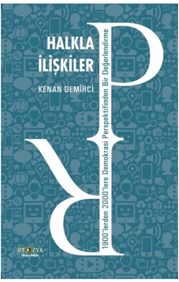 Halkla İlişkiler - 1900lerden 2000lere Demokrasi Perspektifinden Bir Değerlendirme