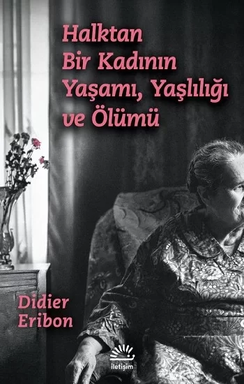 Halktan Bir Kadının Yaşamı, Yaşlılığı ve Ölümü