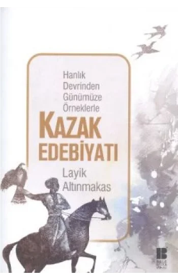 Hanlık Devrinden Günümüze Örneklerle Kazak Edebiyatı