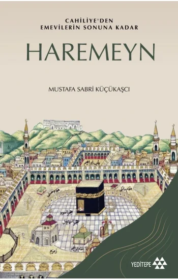 Haremeyn - Cahiliyeden Emevilerin Sonuna Kadar