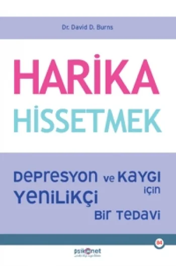 Harika Hissetmek;Depresyon ve Kaygı İçin Yenilikçi Bir Tedavi