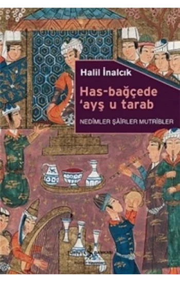 Has-Bağçede Ayş u Tarab - Nedimler Şairler Mutripler