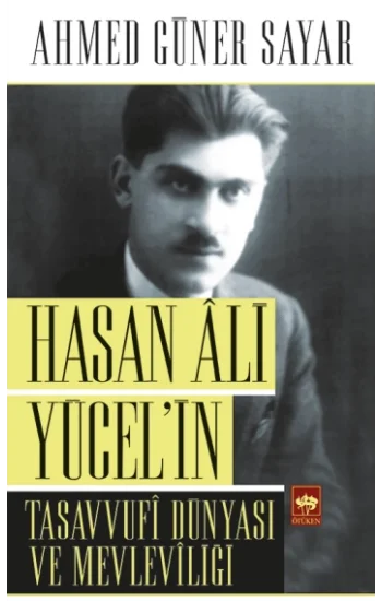 Hasan Ali Yücelin Tasavvufi Dünyası ve Mevleviliği