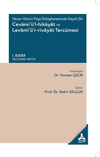 Hasan Hüsnü Paşa Kütüphanesinde Kayıtlı Bir Cevamiül-Hikayat Ve Levamiür-Rivayat Tercümesi I. Kısım - (İnceleme-Metin)