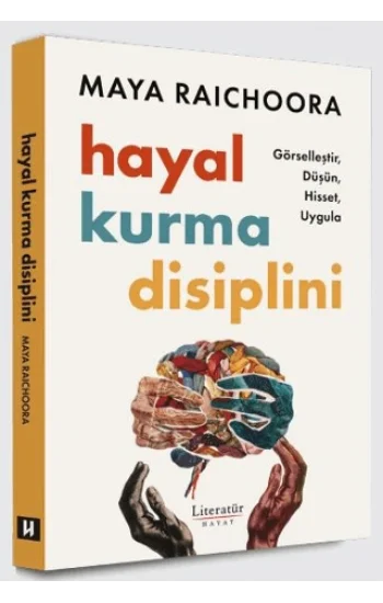 Hayal Kurma Disiplini  Görselleştir, Düşün, Hisset, Uygula