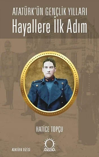 Hayallere İlk Adım - Atatürkün Gençlik Yılları