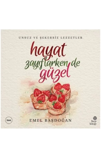 Hayat Zayıflarken de Güzel: Unsuz ve Şekersiz Lezzetler