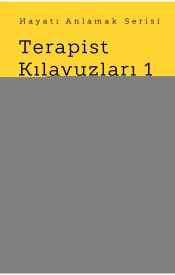 Hayatı Anlamak Serisi - Terapist Kılavuzları 1