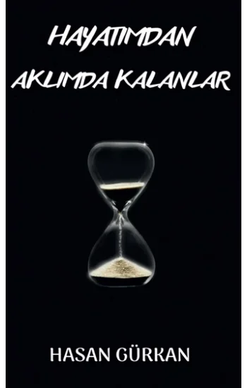Hayatımdan Aklımda Kalanlar