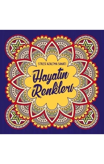 Hayatın Renkleri - Stresi Azaltma Sanatı