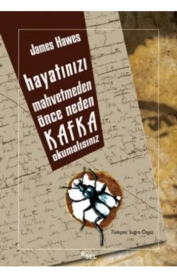 Hayatınızı Mahvetmeden Önce Neden Kafka Okumalısınız