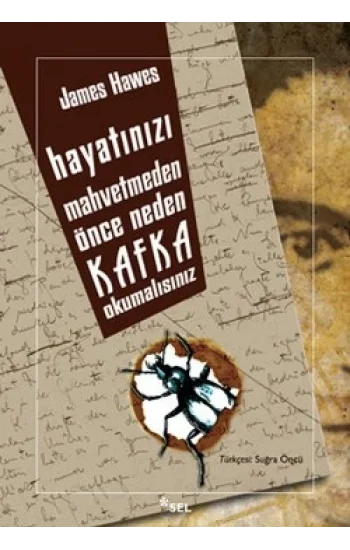 Hayatınızı Mahvetmeden Önce Neden Kafka Okumalısınız