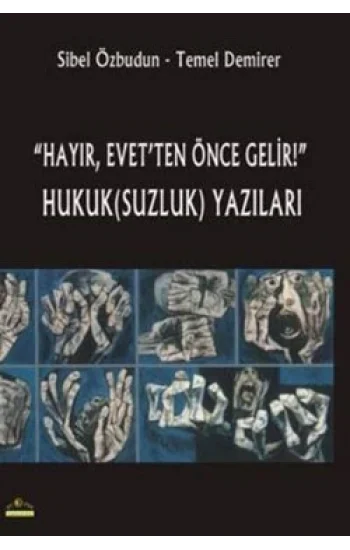 Hayır, Evetten Önce Gelir! Hukuk(Suzluk) Yazıları