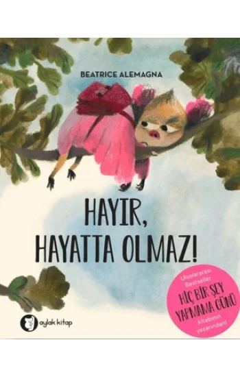 Hayır, Hayatta Olmaz!