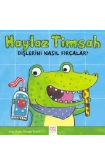Haylaz Timsah Dişlerini Nasıl Fırçalar?