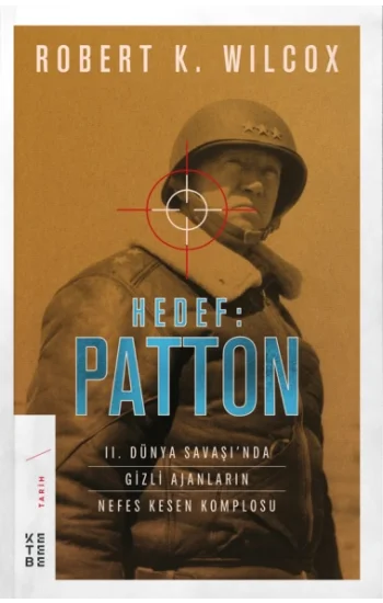 Hedef: Patton - 2. Dünya Savaşında Gizli Ajanların Nefes Kesen Komplosu