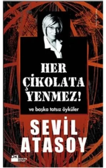 Her Çikolata Yenmez ve Başka Tatsız Öyküler