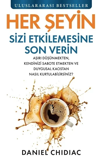 Her Şeyin Sizi Etkilemesine Son Verin