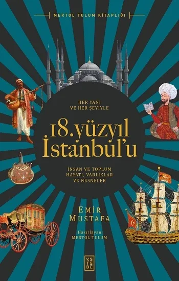 Her Yanı ve Her Şeyiyle 18. Yüzyıl İstanbulu