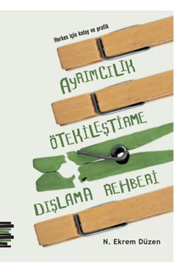 Herkes için Kolay ve Pratik Ayrımcılık, Ötekileştirme, Dışlama Rehberi