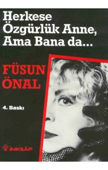 Herkese Özgürlük Anne, Ama Bana da...