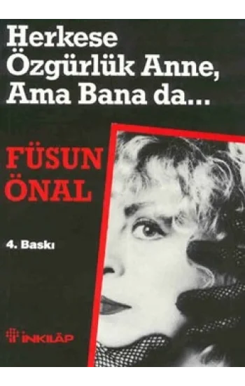 Herkese Özgürlük Anne, Ama Bana da...