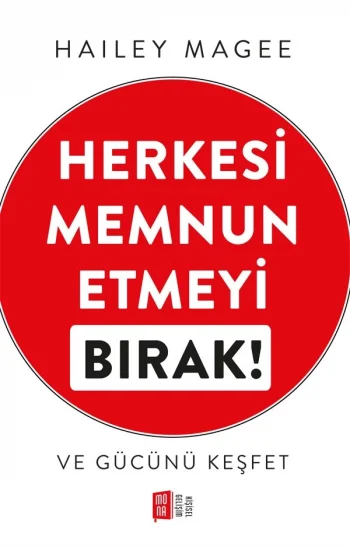 Herkesi Memnun Etmeyi Bırak!