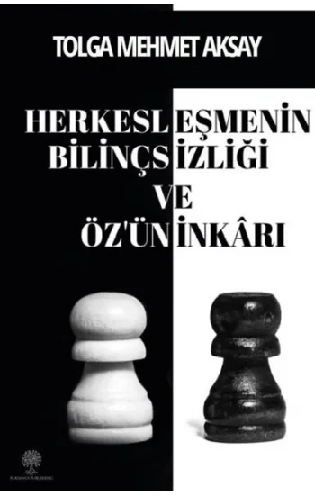 Herkesleşmenin Bilinçsizliği ve Özün İnkarı