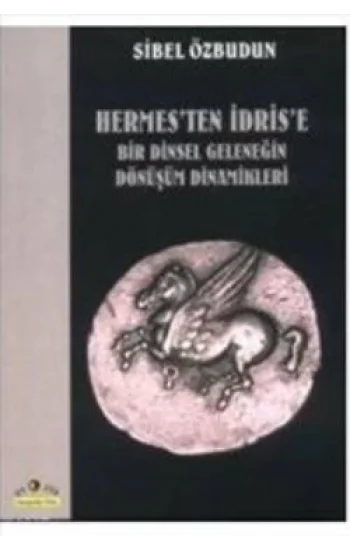 Hermesten İdrise  Bir Dinsel Geleneğin Dönüşüm Dinamikleri