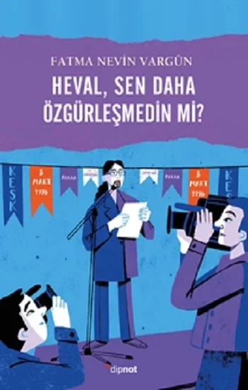 Heval, Sen daha Özgürleşmedin mi?