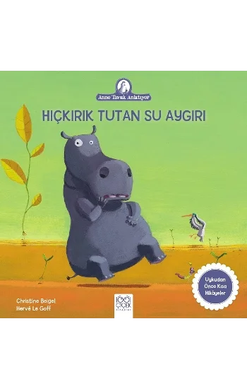 Hıçkırık Tutan Su Aygırı - Anne Tavuk Anlatıyor