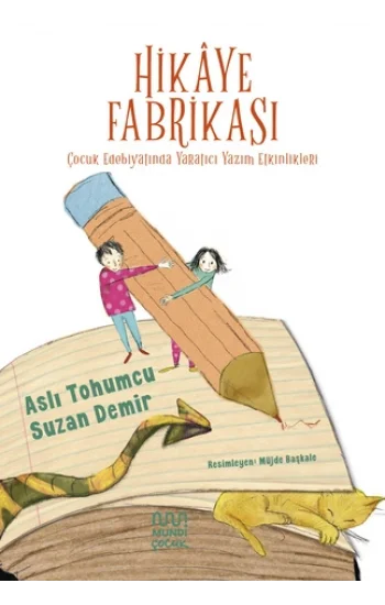 Hikaye Fabrikası: Çocuk Edebiyatında Yaratıcı Yazım Etkinlikleri