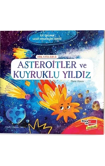 Hikayelerle Asteroitler ve Kuyruklu Yıldız - İlk Okuma Uzay Hikayeleri Serisi