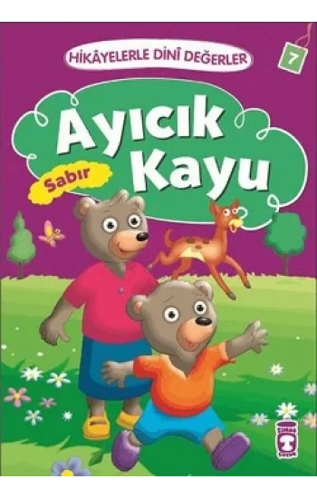 Hikayelerle Dini Değerler 7 - Ayıcık Kayu Sabır
