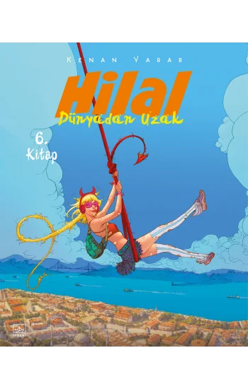 Hilal 6. Kitap - Dünyadan Uzak