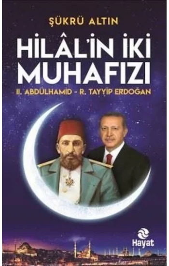 Hilalin İki Muhafızı: 2. Abdülhamid - R. Tayyip Erdoğan