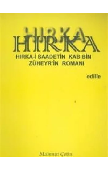 Hırka: Hırka-i Saadetin Kab Bin Züheyr’in Romanı