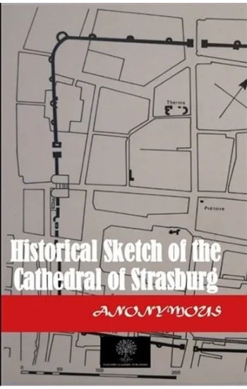 Historical Sketch of the Cathedral of Strasburg