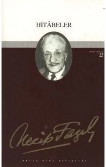 Hitabeler : 21 - Necip Fazıl Bütün Eserleri