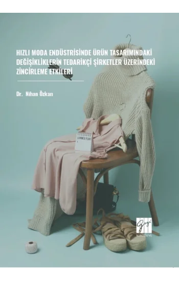 Hızlı Moda Endüstrisinde Ürün Tasarımındaki Değişikliklerin Tedarikçi Şirketler Üzerindeki Zincirleme Etkileri